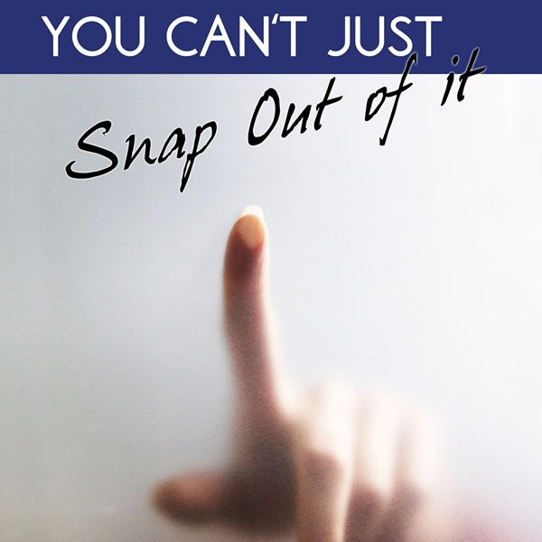 You Can't Just Snap Out of It - audiobook